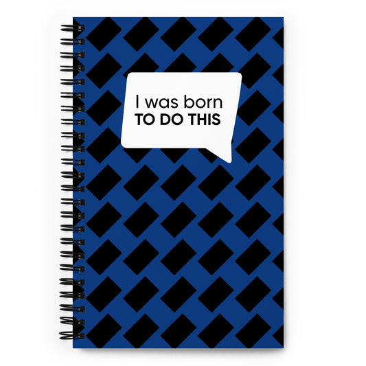 Born to do this - Spiral dotted notebook