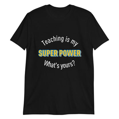 Teaching Super Power - Short-Sleeve Unisex T-Shirt