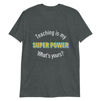 Teaching Super Power - Short-Sleeve Unisex T-Shirt