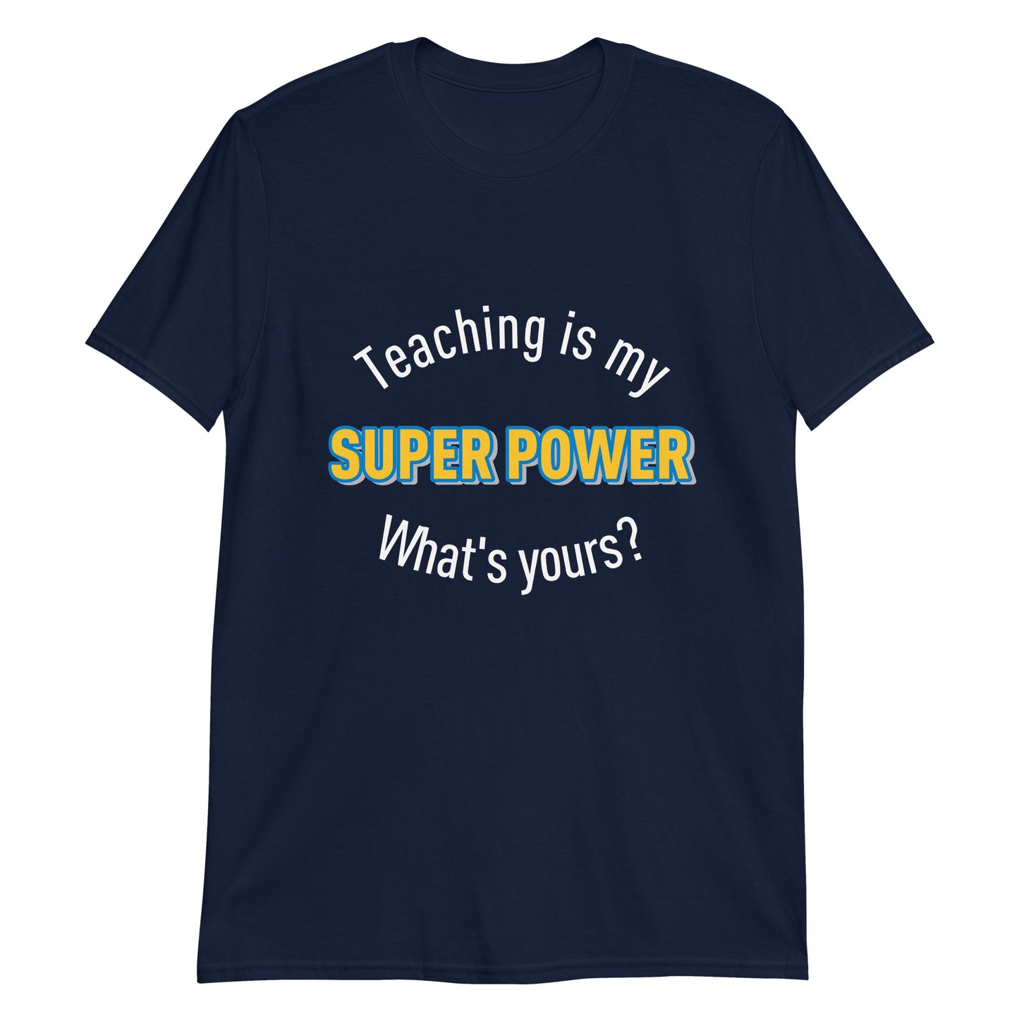 Teaching Super Power - Short-Sleeve Unisex T-Shirt