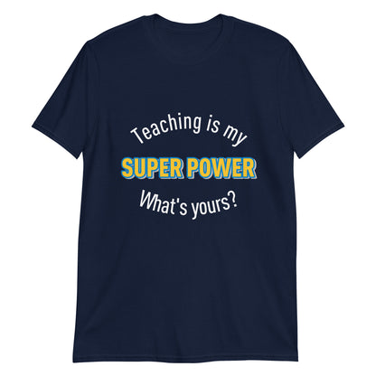 Teaching Super Power - Short-Sleeve Unisex T-Shirt
